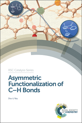 Asymmetric Functionalization of C-H Bonds - You, Shu-Li (Editor)