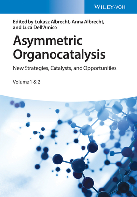 Asymmetric Organocatalysis: New Strategies, Catalysts, and Opportunities, 2 Volumes - Albrecht, Lukasz (Editor), and Albrecht, Anna (Editor), and Dell'Amico, Luca (Editor)