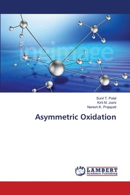 Asymmetric Oxidation - Patel, Sunil T, and Joshi, Kirti M, and Prajapati, Naresh K