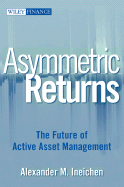 Asymmetric Returns: The Future of Active Asset Management