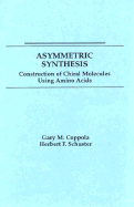 Asymmetric Synthesis: Construction of Chiral Molecules Using Amino Acids - Coppola, Gary M, and Schuster, Herbert F