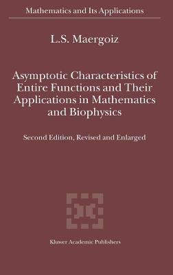 Asymptotic Characteristics of Entire Functions and Their Applications in Mathematics and Biophysics - Maergoiz, L S