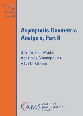 Asymptotic Geometric Analysis, Part II - Artstein-Avidan, Shiri, and Giannopoulos, Apostolos, and Milman, Vitali D.