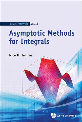 Asymptotic Methods For Integrals - Temme, Nico M