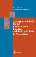 Asymptotic Methods for the Fokker-Planck Equation and the Exit Problem in Applications