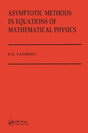 Asymptotic Methods in Equations of Mathematical Physics