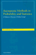 Asymptotic Methods in Probability and Statistics: A Volume in Honour of Miklos Csorg&odblac; - Csorgo, M, and Szyszkowicz, Barbara