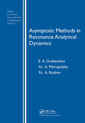 Asymptotic Methods in Resonance Analytical Dynamics - Grebenikov, Eugeniu, and Mitropolsky, Yu. A., and Ryabov, Y.A.