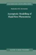 Asymptotic Modelling of Fluid Flow Phenomena