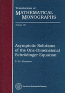 Asymptotic Solutions of the One-Dimensional Schrodinger Equation