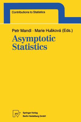 Asymptotic Statistics: Proceedings of the Fifth Prague Symposium, Held from September 4-9, 1993 - Mandl, Petr (Editor), and Huskova, Marie (Editor)