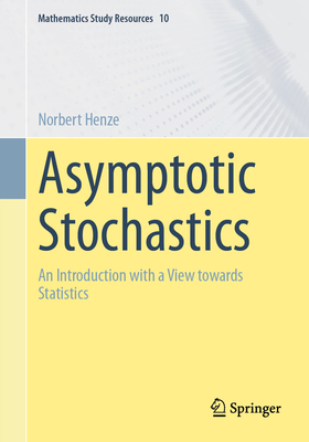 Asymptotic Stochastics: An Introduction with a View Towards Statistics - Henze, Norbert