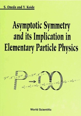 Asymptotic Symmetry and Its Implication in Elementary Particle Physics - Ondeda, Eiko, and Koide, Yoshio