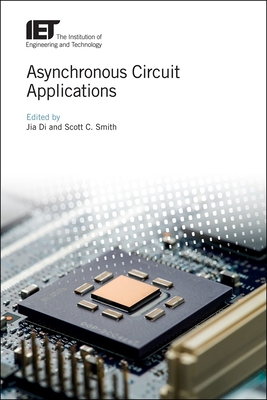 Asynchronous Circuit Applications - Di, Jia (Editor), and Smith, Scott C. (Editor)