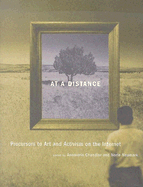 At a Distance: Precursors to Art and Activism on the Internet