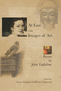 At Ease with Images of Art: Poems by John Tagliabue - Tagliabue, Grace (Editor), and Majewski, Henry F (Editor), and Tagliabue, John
