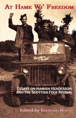 At Hame Wi' Freedom: Essays on Hamish Henderson and the Scottish Folk Revival - Dudley-Edwards, Owen, and Mereu, Pino, and Stewart, Belle