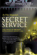 At Her Majesty's Secret Service: The Chiefs of Britain's Intelligence Agency, Mi6