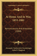 At Home and in War, 1853-1881: Reminiscences and Anecdotes (1888)