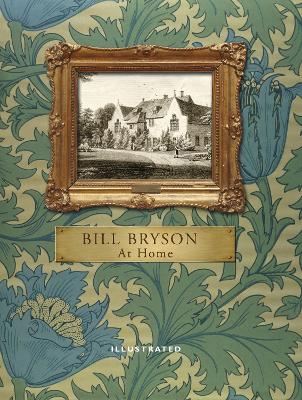 At Home (Illustrated Edition): A short history of private life - Bryson, Bill