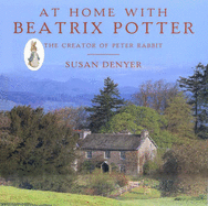 At Home with Beatrix Potter: The Creator of Peter Rabbit