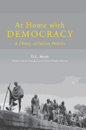 At Home with Democracy: A Theory of Indian Politics