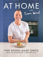 At Home with Simon Wood: Fine Dining Made Simple