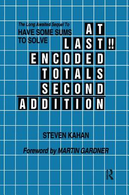 At Last!! Encoded Totals Second Addition: The Long-awaited Sequel to Have Some Sums to Solve - Kahan, Steven