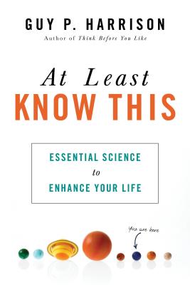 At Least Know This: Essential Science to Enhance Your Life - Harrison, Guy P