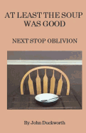 At Least the Soup Was Good: Next Stop Oblivion