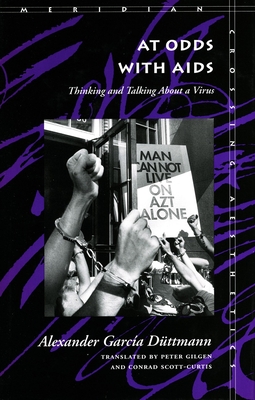 At Odds with AIDS: Thinking and Talking about a Virus - Garcia Duttmann, Alexander, and Gilgen, Peter (Translated by), and Scott-Curtis, Conrad (Translated by)