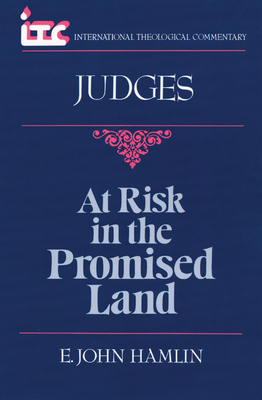 At Risk in the Promised Land: A Commentary on the Book of Judges - Hamlin, E John