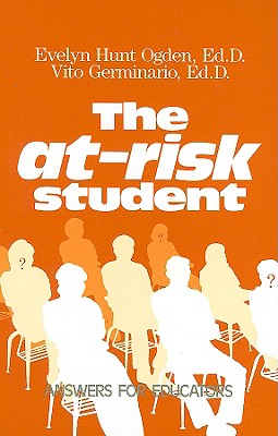 At-Risk Student: Answers for Educators - Ogden, Evelyn Hunt, and Germinario, Vito