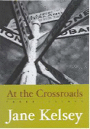 At the Crossroads: Three Essays - Kelsey, Jane