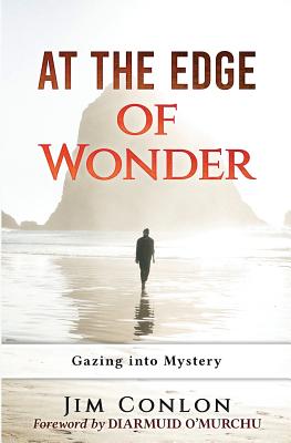 At the Edge of Wonder: Gazing into Mystery - Conlon, Jim, and Diarmuid O'Murchu (Foreword by)
