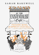 At the Existentialist Caf: Freedom, Being and Apricot Cocktails