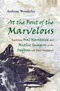 At the Font of the Marvelous: Exploring Oral Narrative and Mythic Imagery of the Iroquois and Their Neighbors