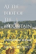 At the foot of the mountain: A story of love and war