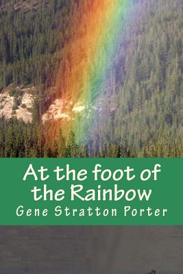 At the foot of the Rainbow - Stratton Porter, Gene