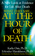 At the Hour of Death - Osis, Karlis, Ph.D., and Haraldsson Ph D, Erlendur, and Kubler-Ross, Elisabeth, MD (Introduction by)