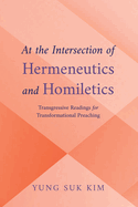 At the Intersection of Hermeneutics and Homiletics: Transgressive Readings for Transformational Preaching