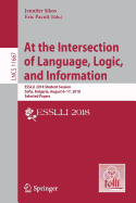 At the Intersection of Language, Logic, and Information: Esslli 2018 Student Session, Sofia, Bulgaria, August 6-17, 2018, Selected Papers