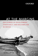 At the Margins: Discourses of Development, Democracy, and Regionalism in Odisha