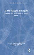 At the Margins of Empire: Frontiers and Boundaries in British India