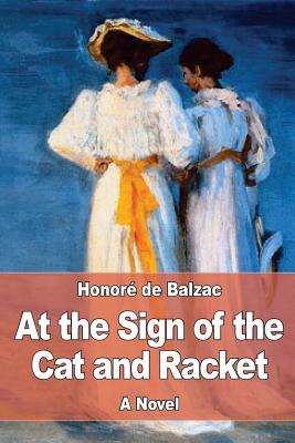 At the Sign of the Cat and Racket - Bell, Clara (Translated by), and de Balzac, Honor