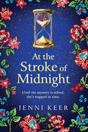 At the Stroke of Midnight: A completely spellbinding, enchanting historical novel from BESTSELLER Jenni Keer for 2024