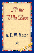 At the Villa Rose - Mason, A E W, and 1stworld Library (Editor)