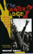 At the Water's Edge: American Politics and the Vietnam War