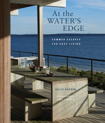 At the Water's Edge: Summer Escapes for Easy Living - Hayden, Sally