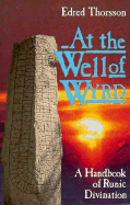At the Well of Wyrd: A Handbook of Runic Divination
